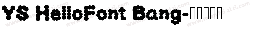 YS HelloFont Bang字体转换